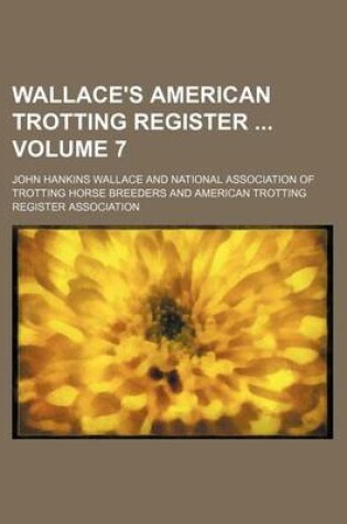 Cover of Wallace's American Trotting Register Volume 7