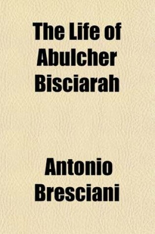 Cover of The Life of Abulcher Bisciarah (Volume 2)