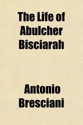 Book cover for The Life of Abulcher Bisciarah (Volume 2)