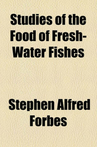 Cover of Studies of the Food of Fresh-Water Fishes