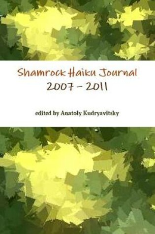 Cover of Shamrock Haiku Journal: 2007 - 2011