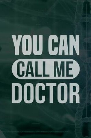 Cover of You Can Call Me Doctor