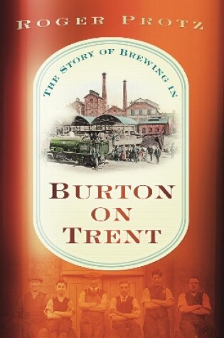 Cover of The Story of Brewing in Burton on Trent