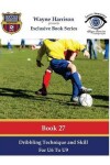 Book cover for Dribbling Technique and Skill for U6 to U9