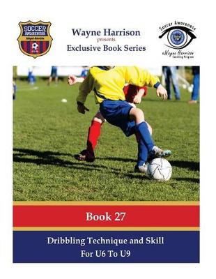 Cover of Dribbling Technique and Skill for U6 to U9