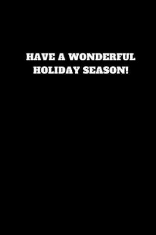 Cover of Have a Wonderful Holiday Season!