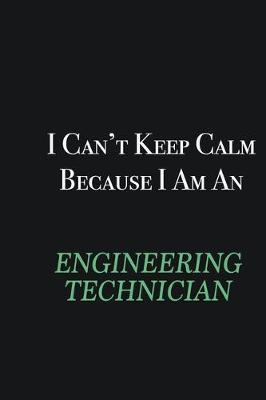 Book cover for I cant Keep Calm because I am an Engineering technician