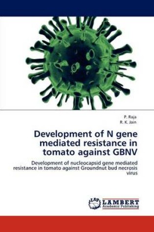Cover of Development of N gene mediated resistance in tomato against GBNV