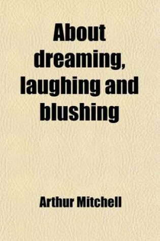 Cover of About Dreaming, Laughing and Blushing