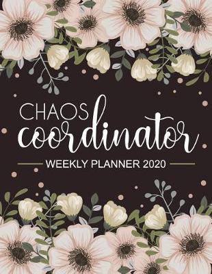 Book cover for Chaos Coordinator Weekly Planner 2020