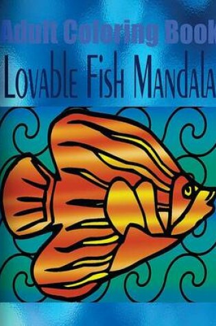 Cover of Adult Coloring Book Lovable Fish Mandala