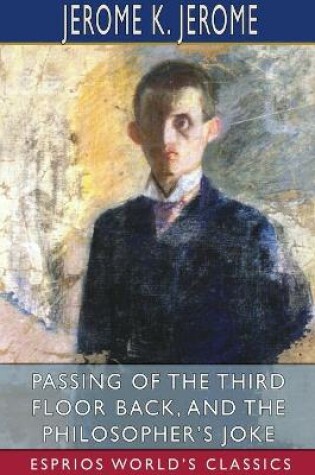 Cover of Passing of the Third Floor Back, and The Philosopher's Joke (Esprios Classics)