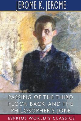 Book cover for Passing of the Third Floor Back, and The Philosopher's Joke (Esprios Classics)