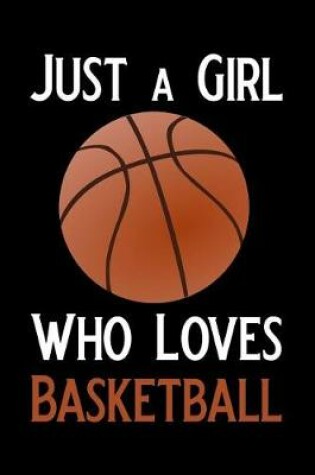 Cover of Just a Girl Who Loves Basketball