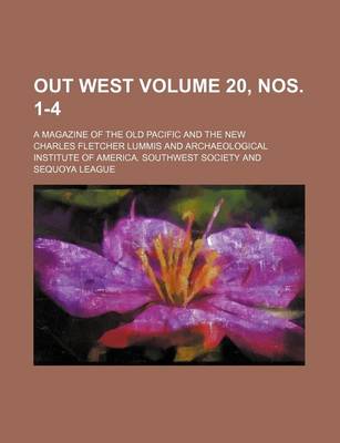 Book cover for Out West Volume 20, Nos. 1-4; A Magazine of the Old Pacific and the New