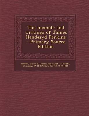 Book cover for The Memoir and Writings of James Handasyd Perkins