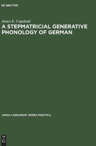 Cover of A Stepmatricial Generative Phonology of German