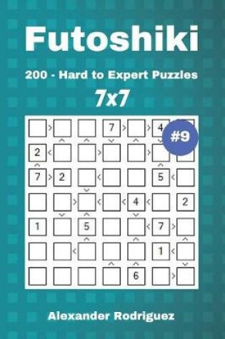 Cover of Futoshiki Puzzles - 200 Hard to Expert 7x7 vol. 9