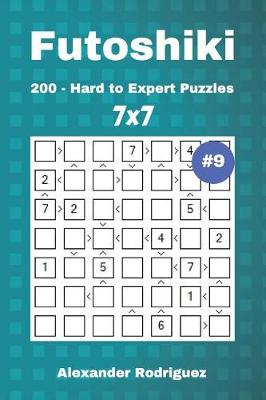 Cover of Futoshiki Puzzles - 200 Hard to Expert 7x7 vol. 9