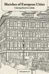 Book cover for Sketches of European Cities Coloring Book for Adults