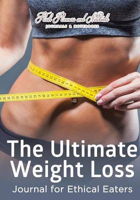 Book cover for The Ultimate Weight Loss Journal for Ethical Eaters