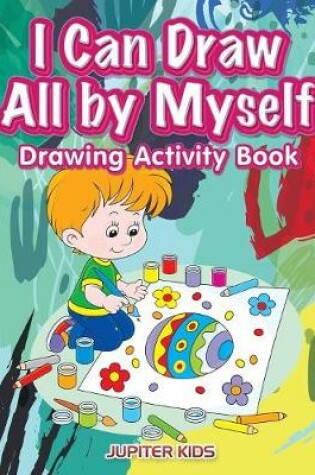 Cover of I Can Draw All by Myself Drawing Activity Book