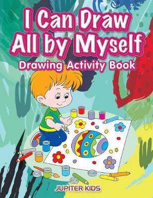 Book cover for I Can Draw All by Myself Drawing Activity Book