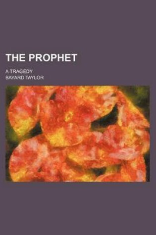 Cover of The Prophet; A Tragedy