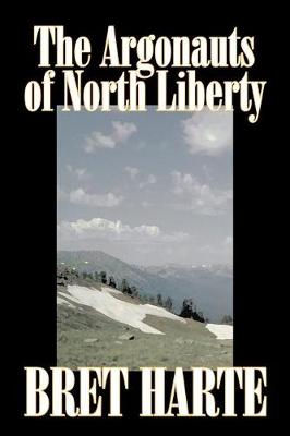 Book cover for The Argonauts of North Liberty by Bret Harte, Fiction, Classics, Westerns, Historical