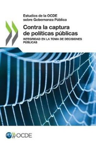 Cover of Estudios de la OCDE sobre Gobernanza Publica Contra la captura de politicas publicas