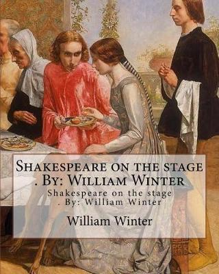 Book cover for Shakespeare on the stage . By