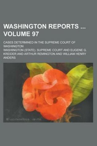 Cover of Washington Reports; Cases Determined in the Supreme Court of Washington Volume 97