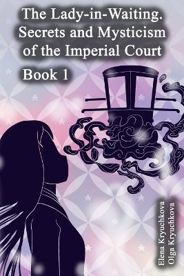 Book cover for The Lady-in-Waiting. Secrets and Mysticism of the Imperial Court. Book 1