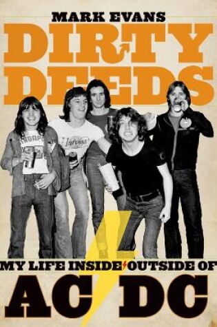 Cover of Mark Evans Dirty Deeds: My Life Inside/outside Of Ac/dc