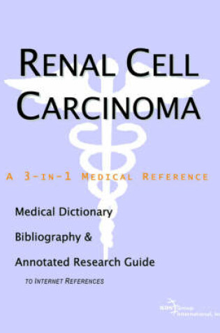 Cover of Renal Cell Carcinoma - A Medical Dictionary, Bibliography, and Annotated Research Guide to Internet References