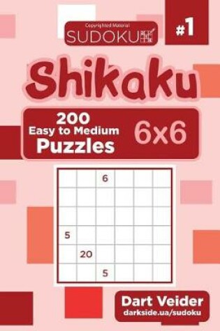 Cover of Sudoku Shikaku - 200 Easy to Medium Puzzles 6x6 (Volume 1)