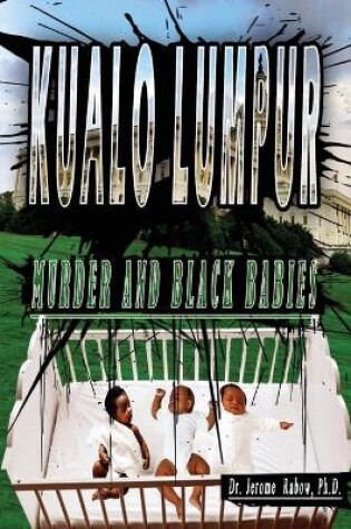 Cover of Kualo Lumpur Murder and Black Babies