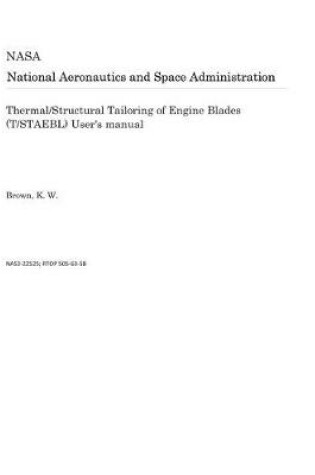 Cover of Thermal/Structural Tailoring of Engine Blades (T/Staebl) User's Manual