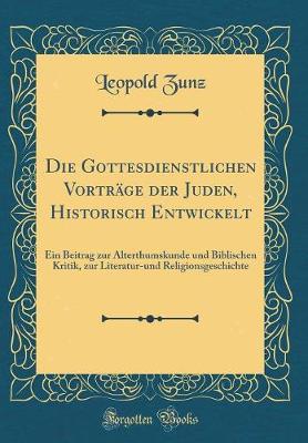 Book cover for Die Gottesdienstlichen Vortrage Der Juden, Historisch Entwickelt