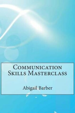 Cover of Communication Skills Masterclass