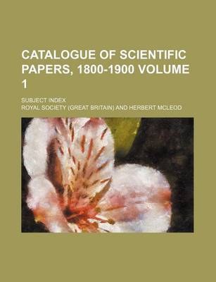 Book cover for Catalogue of Scientific Papers, 1800-1900 Volume 1; Subject Index