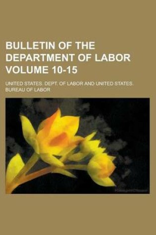 Cover of Bulletin of the Department of Labor Volume 10-15