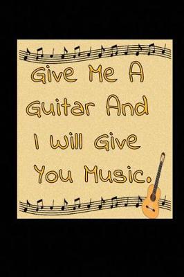 Book cover for Give me Guitar And I will Give You Music