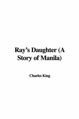 Book cover for Ray's Daughter (a Story of Manila)