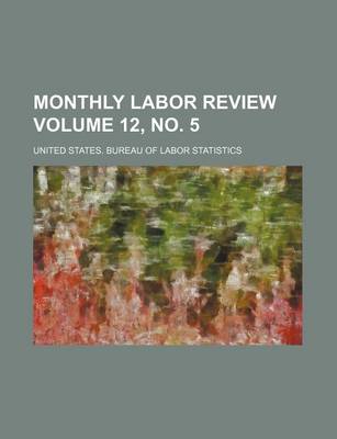 Book cover for Monthly Labor Review Volume 12, No. 5