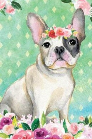 Cover of Journal Notebook For Dog Lovers French Bulldog In Flowers