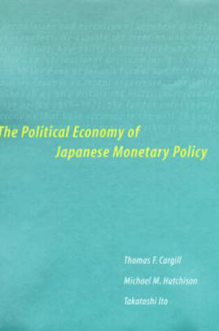 Cover of The Political Economy of Japanese Monetary Policy
