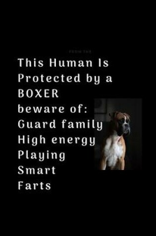 Cover of This Human Is Protected by a BOXER beware of Guard family High energy Playing Smart Farts