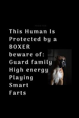 Book cover for This Human Is Protected by a BOXER beware of Guard family High energy Playing Smart Farts