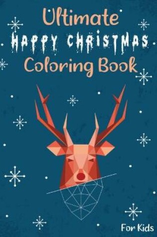 Cover of Ultimate Happy Christmas coloring book for kids